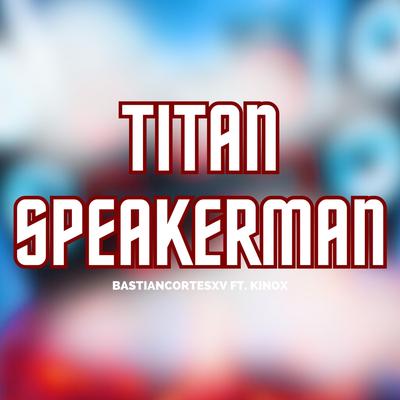 Titan Speakerman (From "Skibidi Toilets") [feat. Kinox]'s cover