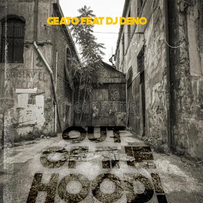 Out of the Hood! (feat. DJ Deno) By Geato, DJ Deno's cover