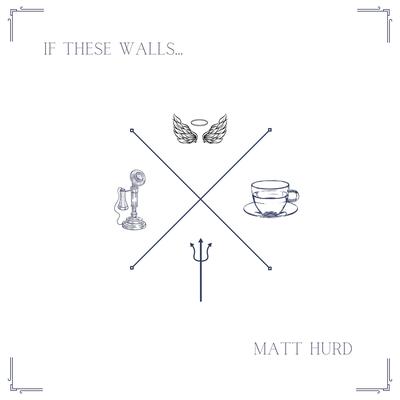 If These Walls... By Matt Hurd's cover