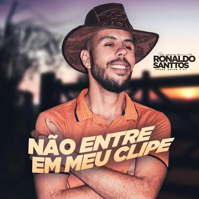 Nao Entre em Meu Clipe By Ronaldo Santtos Forró doido é aí's cover