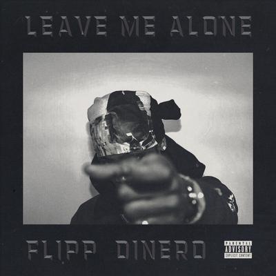 Leave Me Alone By Flipp Dinero's cover