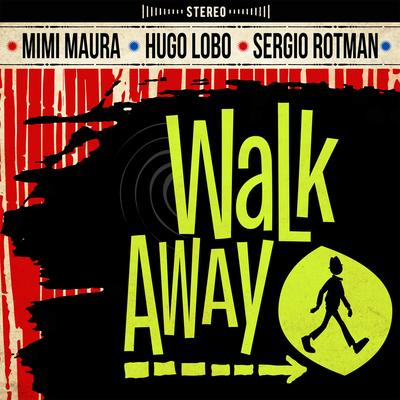 Walk Away By Mimi Maura, Hugo Lobo & Rotman's cover