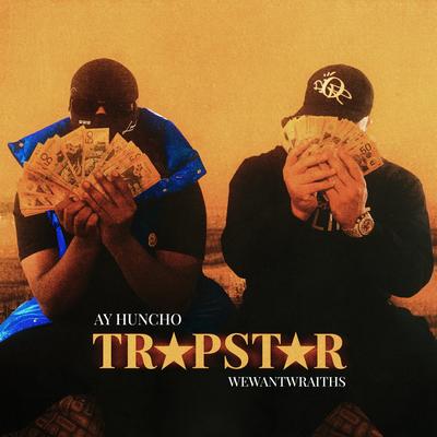 Trapstar By wewantwraiths, Ay Huncho's cover