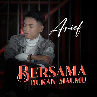 Bersama Bukan Maumu By Arief's cover