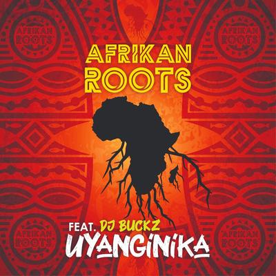 uYanginika (feat. Dj Buckz) By Afrikan Roots, DJ Buckz's cover