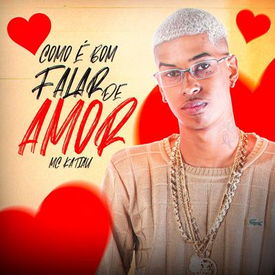 Como É Bom Falar de Amor By Yuhn, Mc Katiau, LEED PROD's cover
