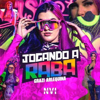 Jogando a Raba By Grazi Arlequina's cover