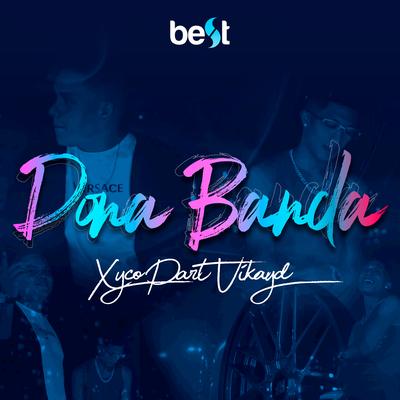 Dona Banda By Xyco, ÉaBest, Vikayd's cover