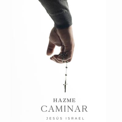 Hazme Caminar By Jesús Israel's cover