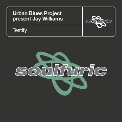 Testify (Urban Blues Project present Jay Williams) [The U.B.P. Sunday Vocal] By Urban Blues Project, Jay Williams's cover