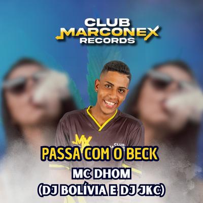 Passa Com o Beck By Mc Dhom, dj jkc, Dj Bolivia's cover