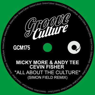 All About The Culture (Simon Field Remix Edit) By Micky More & Andy Tee, Cevin Fisher, Simon Field's cover