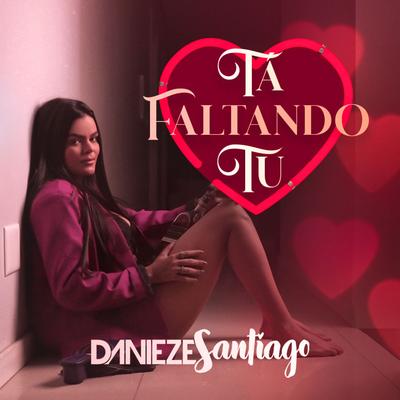 Tá Faltando Tu By Danieze Santiago's cover