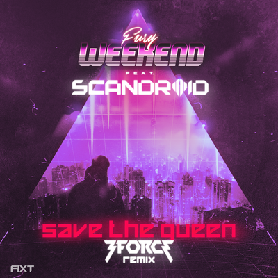Save The Queen (3FORCE Remix) By Fury Weekend, Scandroid's cover