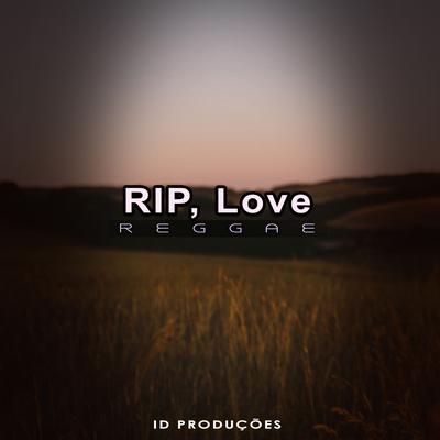 RIP, Love By ID PRODUÇÕES REMIX's cover