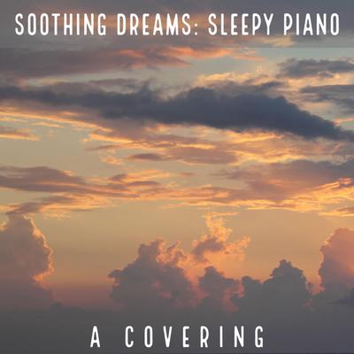 Soothing Dreams: Sleepy Piano's cover