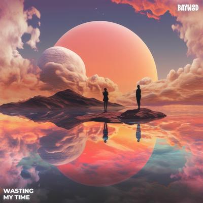 Wasting My Time By Baywood's cover