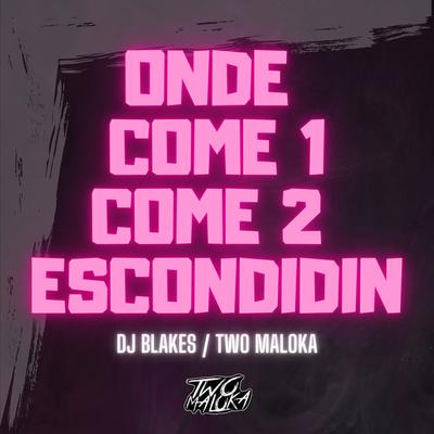 Onde Come 1 Come 2 - Escondidin By DJ Blakes's cover