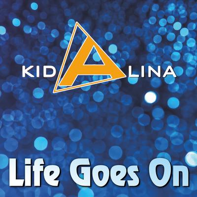 Life Goes On (Original Mix) By Kid Alina's cover
