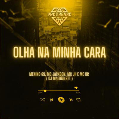 Olha na Minha Cara By DJ Magrão do Btt, Mc JH, MC Jackson, Menino GS, Mc DR's cover