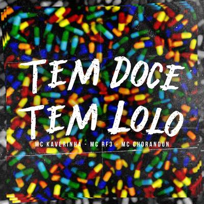 Tem Doce Tem Loló By Mc Kaverinha, MC RF3, MC Chorandun's cover