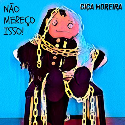 NÃO MEREÇO ISSO! By Ciça Moreira's cover