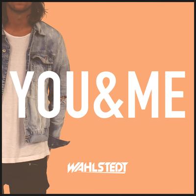 You & Me By Wahlstedt's cover