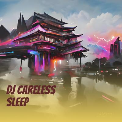 Dj Careless Sleep's cover