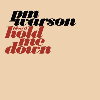 (Don't) Hold Me Down By PM Warson's cover