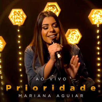 Prioridade (Ao Vivo) By Mariana Aguiar's cover