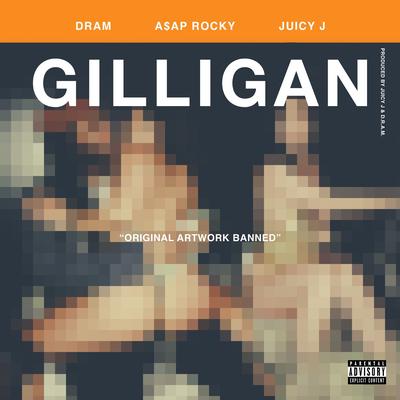 Gilligan (feat. Juicy J & A$AP Rocky) By DRAM, Juicy J, A$AP Rocky's cover