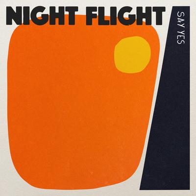 Say Yes By NIGHT FLIGHT's cover