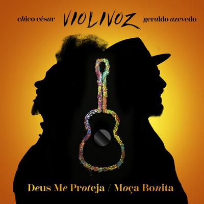 Deus me Proteja / Moça Bonita By Chico César, Geraldo Azevedo's cover