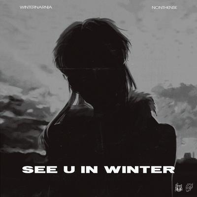 SEE U IN WINTER By winternarnia, NONTHENSE's cover
