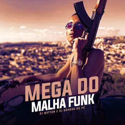 Mega do Malha Funk By Dj Nattan, DJ Gordão do PC's cover