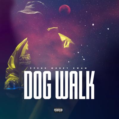 Dog Walk By $pend Money Kwam's cover