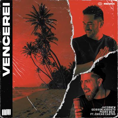 Vencerei (Remix) By Jacobnew, Geisson Augusto, Pedro Weis, Chicão Castro's cover