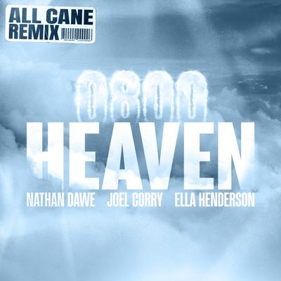 0800 HEAVEN (feat. Ella Henderson) [All Cane Remix] By Nathan Dawe, Joel Corry, Ella Henderson's cover