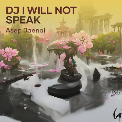 Dj I Will Not Speak's cover