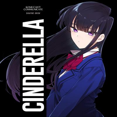 Cinderella (Komi Can't Communicate) By Shayne Orok's cover