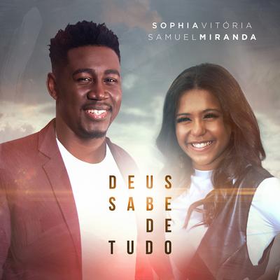Deus Sabe de Tudo By Sophia Vitória, Samuel Miranda's cover