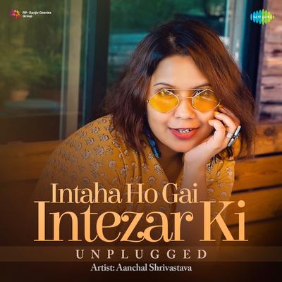 Intaha Ho Gai Intezar Ki - Unplugged's cover
