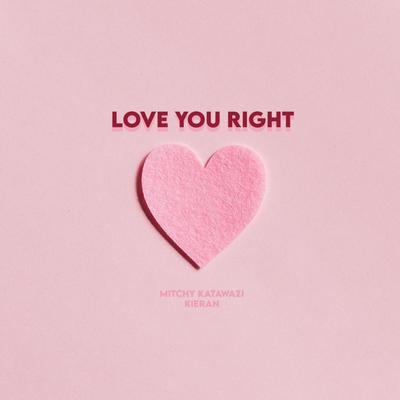 Love You Right By Mitchy Katawazi, Kieran's cover