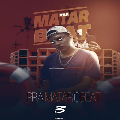 Pra Matar o Beat 3 (feat. Mc Gw) (feat. Mc Gw)'s cover