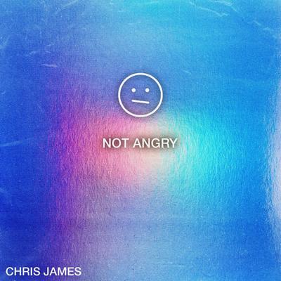 Not Angry By Chris James's cover