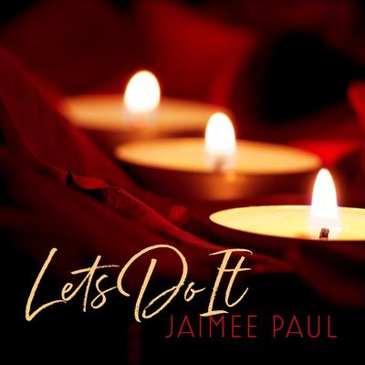 Let's Do It (feat. Pat Coil, Andre Reiss, Jacob Jezioro & Danny Gottlieb) By Jaimee Paul, Pat Coil, Andre Reiss, Jacob Jezioro, Danny Gottlieb's cover