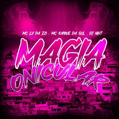 Magia Onicular By dj nwt, mc lv da zo, MC Kaique da Sul's cover