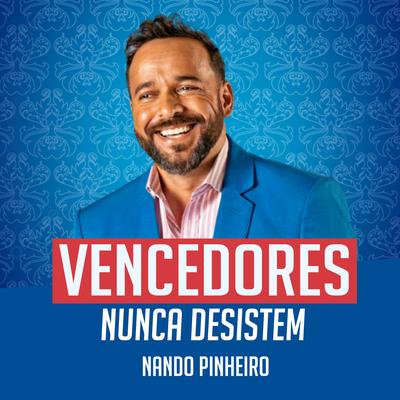 Vencedores Nunca Desistem By Nando Pinheiro's cover