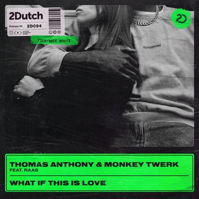 What If This Is Love By Thomas Anthony, Monkey Twerk, RAAS's cover