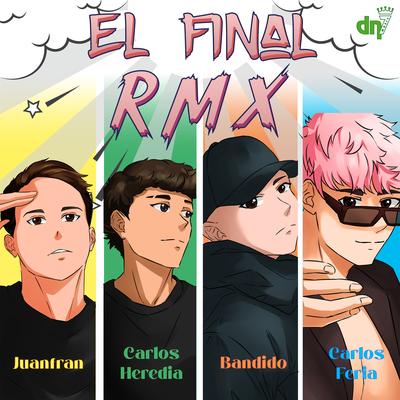 El Final (Remix) By Juanfran, BANDIDO, Carlos Feria, Carlos Heredia's cover
